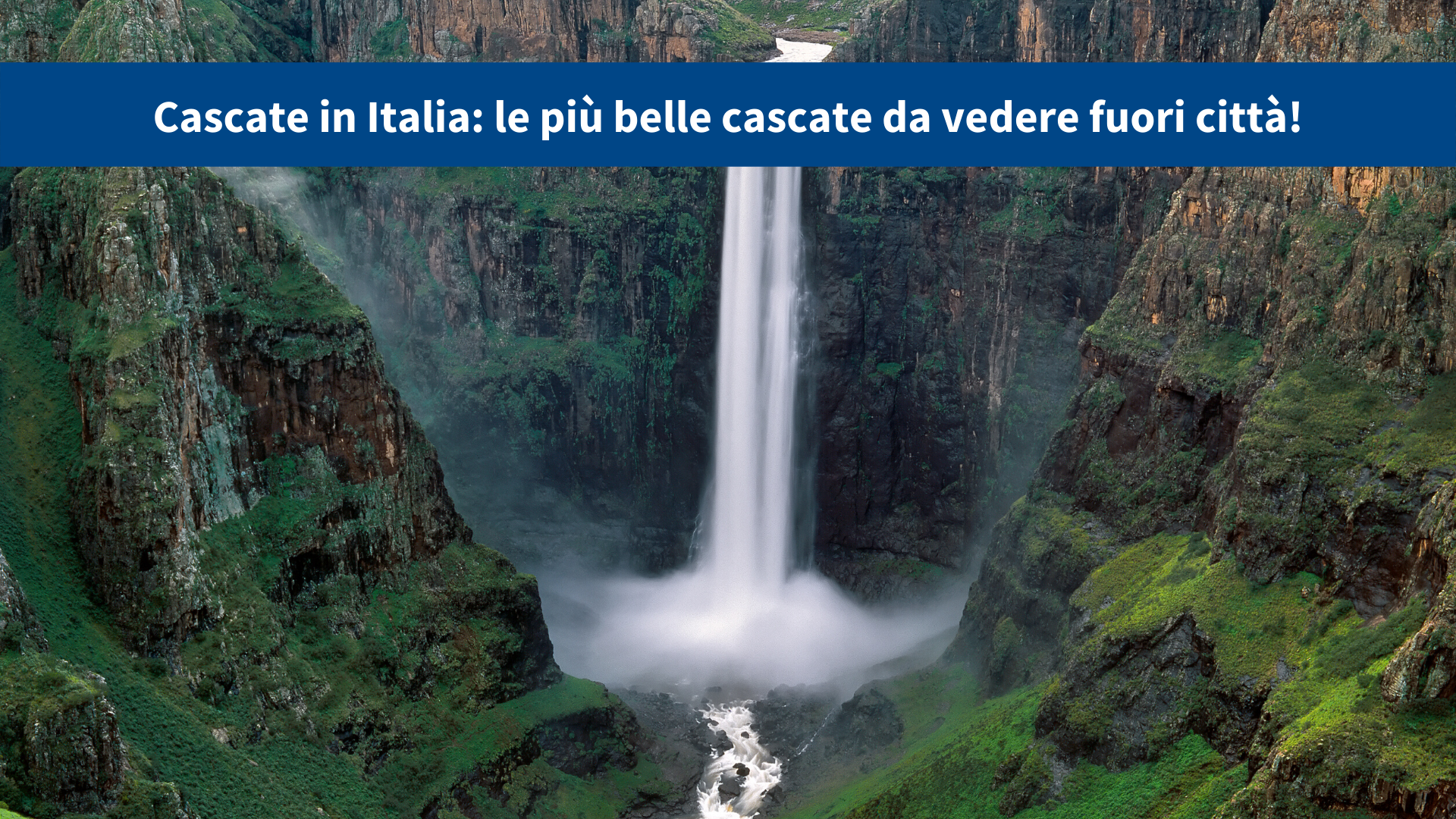 Cascate In Italia Le Piu Belle Cascate Da Vedere Fuori Citta